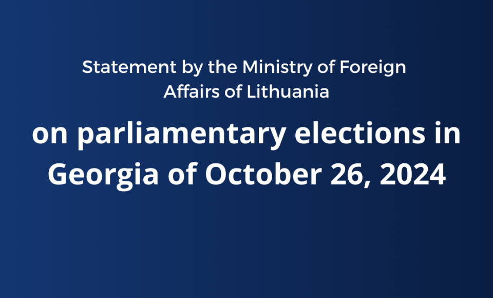 Statement by the Ministry of Foreign Affairs of Lithuania on parliamentary elections in Georgia...