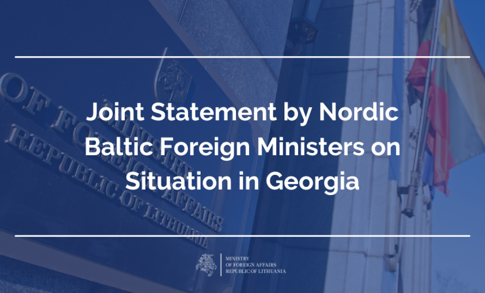 Joint Statement by Nordic Baltic Foreign Ministers on Situation in Georgia