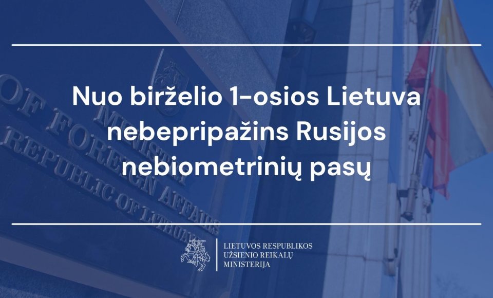 Nuo birželio 1-osios Lietuva nebepripažins Rusijos nebiometrinių pasų