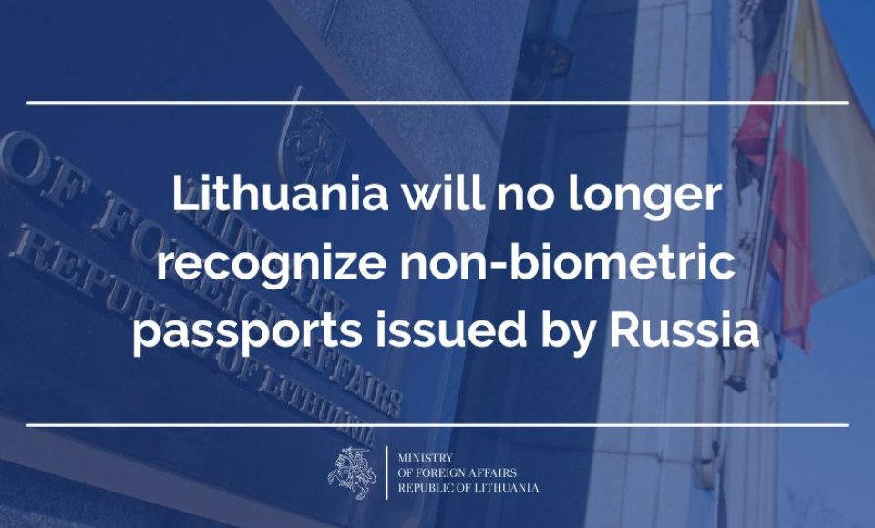 From 1 June, Lithuania will no longer recognize non-biometric passports issued by Russia