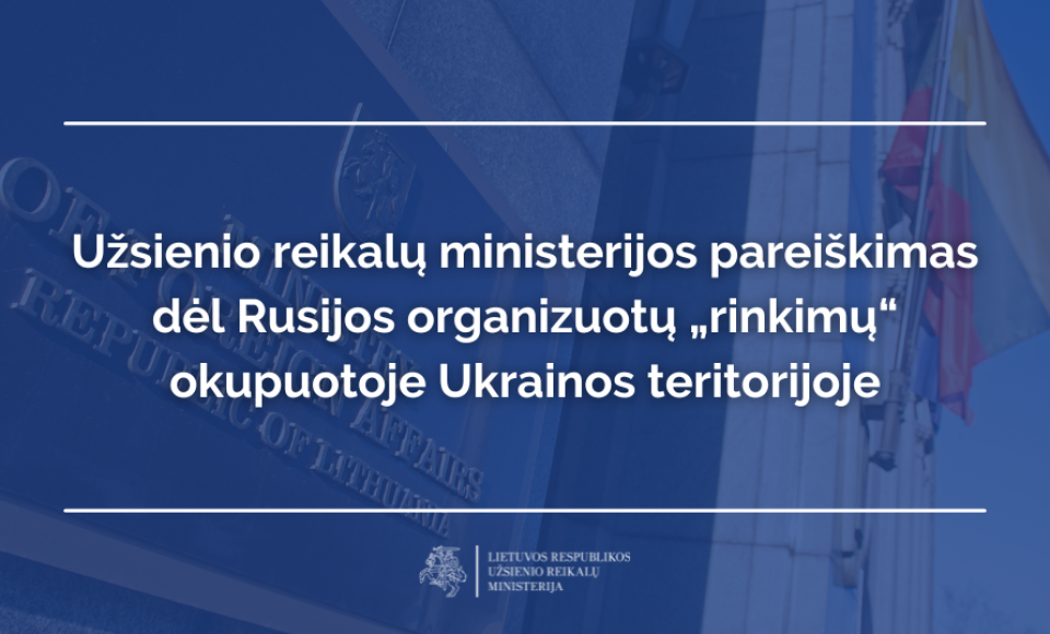 Užsienio reikalų ministerijos pareiškimas dėl Rusijos organizuotų „rinkimų“ okupuotoje Ukrainos...