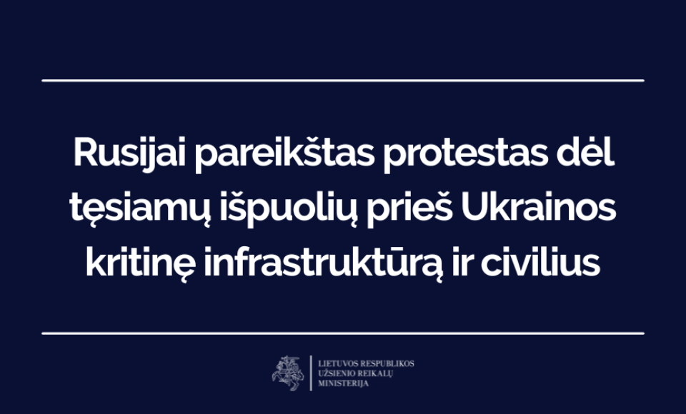 Rusijai pareikštas protestas dėl tęsiamų išpuolių prieš Ukrainos kritinę infrastruktūrą ir civilius