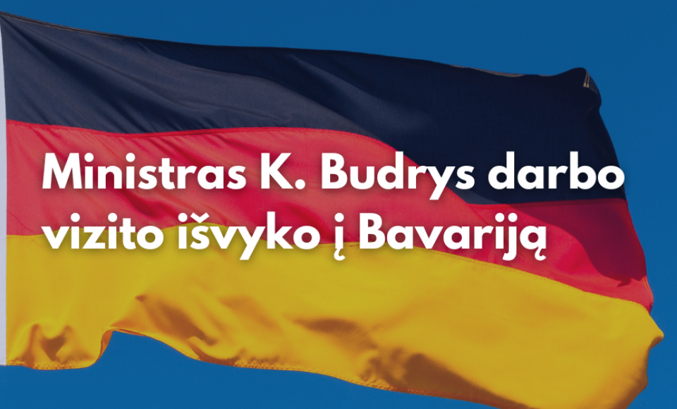 Ministras K. Budrys darbo vizito išvyko į Bavariją, Vokietiją
