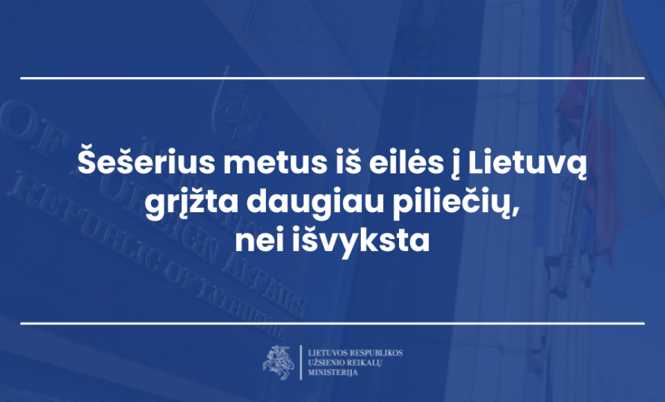 Šešerius metus iš eilės į Lietuvą grįžta daugiau piliečių, nei išvyksta