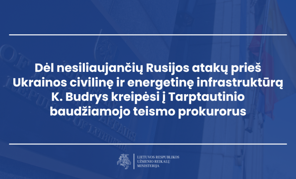 Dėl nesiliaujančių Rusijos atakų prieš Ukrainos civilinę ir energetinę infrastruktūrą K. Budrys...