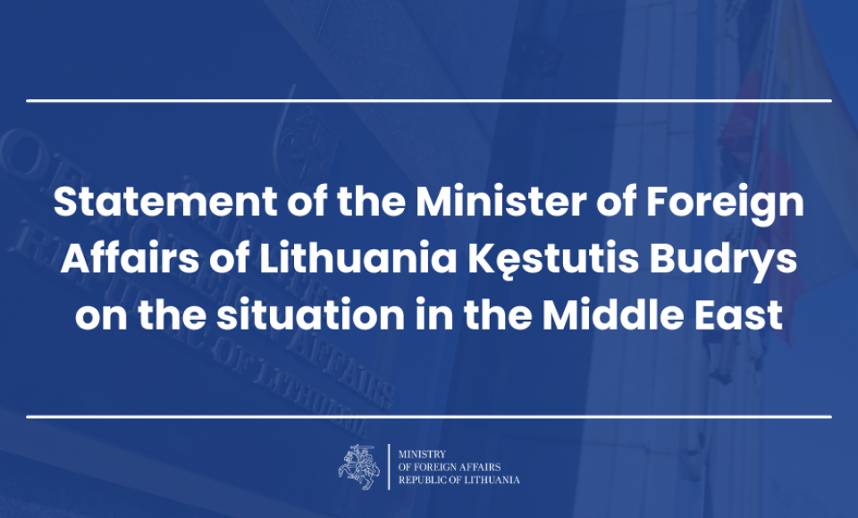 Statement of the Minister of Foreign Affairs of Lithuania Kęstutis Budrys on the situation in the...