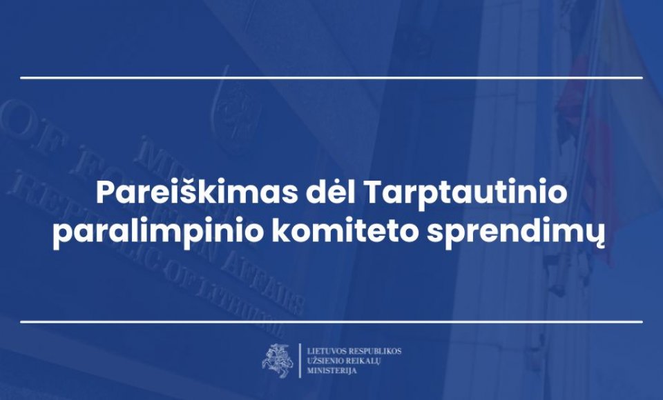 Pareiškimas dėl Tarptautinio paralimpinio komiteto sprendimų dėl 2026 m. žiemos paralimpinių...