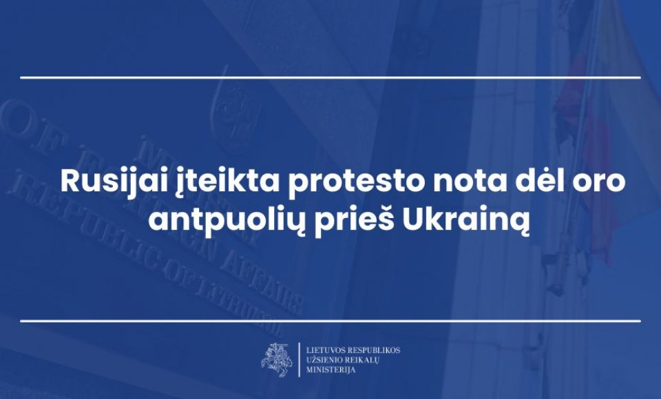 Rusijai įteikta protesto nota dėl oro antpuolių prieš Ukrainą